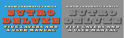 Sutro Deluxe is a bold slab serif with a double drop shadow.