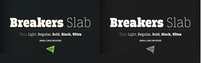 Breakers Slab‚ a companion to sans serif Breakers‚ is available.