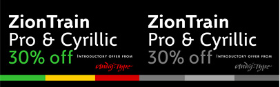 ZionTrain Pro & Cyrillic by AndrijType are available. Introductory Offer: 30% off till December 22nd.