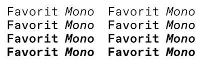 @abcdinamo released Favorit Mono. It comes with 4 weights + italics.
