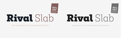 @mostardesign released Rival Slab. Rival Slab Family is 85% off until March 3. Besides it‚ Rival Sans and Rival are 35% until March 3.