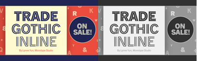 Monotype released Trade Gothic Inline.