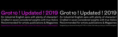 Grot10 from A2-Type was expanded. It now comes in 7 weights + Italics‚ and 3 condensed weights.