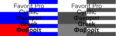 Dinamo released Favorit Pro‚ an expanded version of Favorit‚ supporting Greek and Cyrillic. Besides of it‚ they added the Book weight to Favorit.