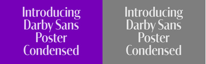 Commercial Type added Darby Sans Poster Condensed to Darby Sans.