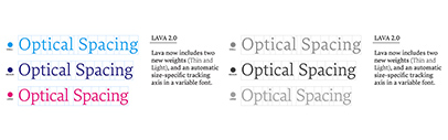 Lava now includes two new weights (Thin and Light)‚ and an automatic size-specific tracking axis in a variable font.