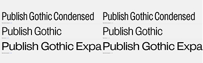 Playtype released Publish Gothic Condensed‚ Publish Gothic‚ and Publish Gothic Expanded.