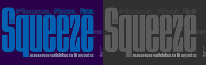 Dez Squeeze Pro‚ a display family in seven bold widths.