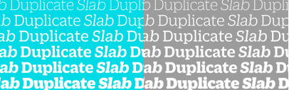 Commercial Type’s new release: Duplicate Slab and Duplicate Sans&sbquo; formerly known as Zizou Slab and Sans&sbquo; and Duplicate Ionic.