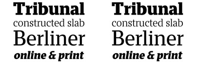 A new slab serif&sbquo; Tribunal from Typotheque. It was designed by Aljaž Vindiš and received the Brumen Award for typeface design at the 5th Slovene Biennale of Visual Communication in 2011. 