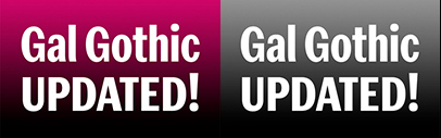Blackletra Type Foundry released two narrower widths of Gal Gothic: Condensed and Narrow.