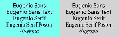 Commercial Type released Eugenio Serif‚ Eugenio Sans‚ and Eugenia.