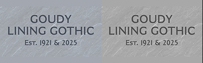 Matteson Typographics released Goudy Lining Gothic.