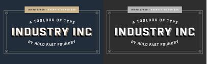 Industry Inc&sbquo; a layered typeface&sbquo; by Hold Fast Foundry. 58% off till Mar 15.