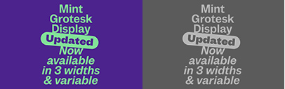 Mint Grotesk Display was updated. Two new widths‚ Condensed and Narrow‚ are available now.