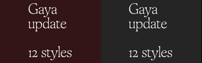 Gaya was expanded. It comes in 6 weights + italics now.