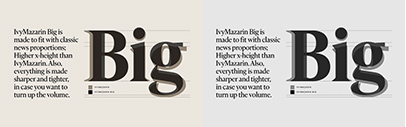 IvyMazarin Big reimagines Robert Girard’s Astrée in classic news proportions: narrower‚ sharper‚ and more tightly spaced‚ with an even larger x-height.